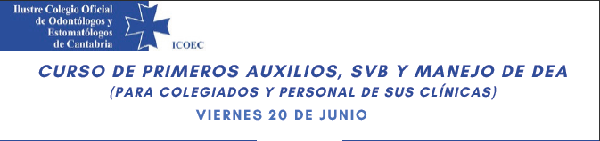 Primeros Auxilios, Soporte Bsico Vital y Manejo DEA 
( para colegiados y personal de sus clnicas)