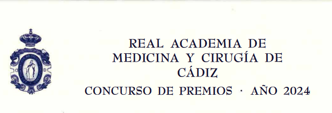 Concurso de Premios 2024 de la Real Academia de Medicina y Cirugía de Cádiz. 
PREMIO DR. ÁNGEL RODRÍGUEZ BRIOSO / 1.000 Euros